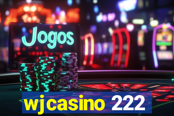 wjcasino 222